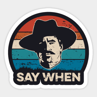 Say When - Tombstone Sticker